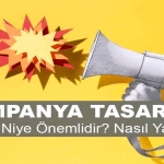 Kampanya Tasarımı Nedir? Niye Önemlidir? Kampanya Tasarımı Nasıl Yapılır?
